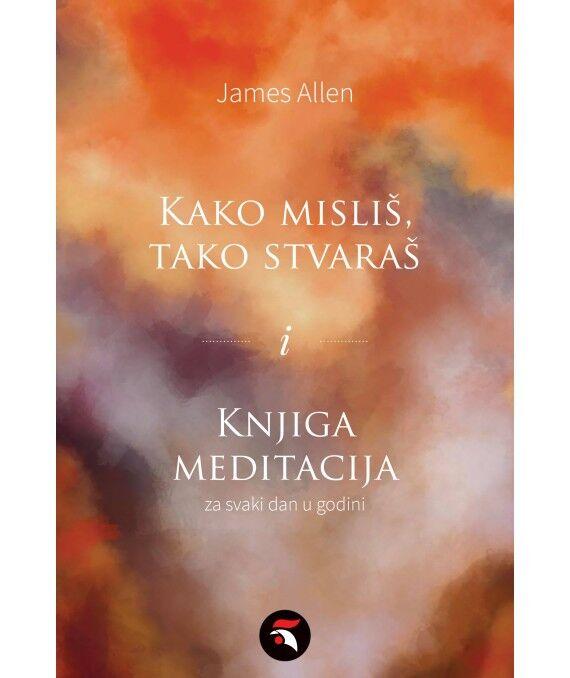 Kako misliš tako stvaraš i knjiga meditacija - za svaki dan u godini